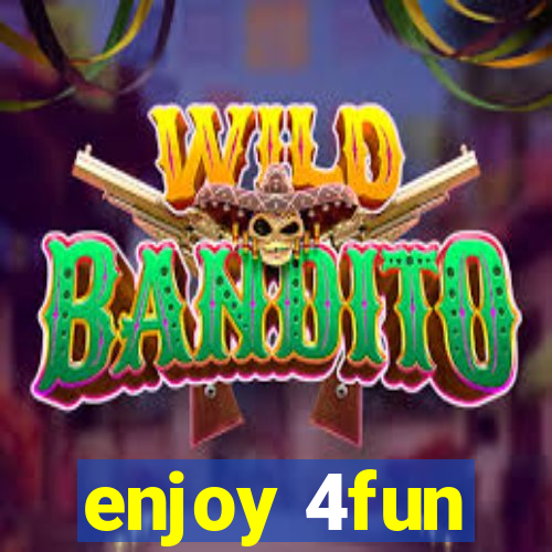 enjoy 4fun